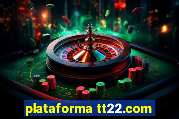 plataforma tt22.com